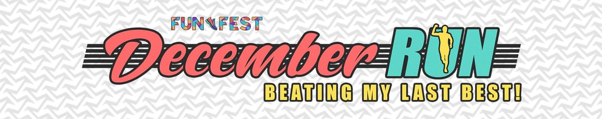 Fun Fest December Run: Beating my last best! race event banner image