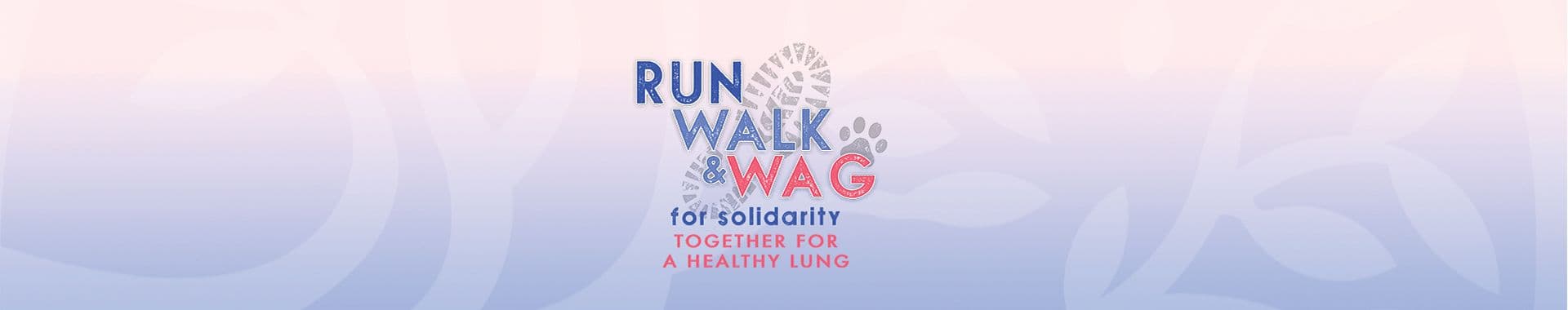 RUN WALK & WAG for solidarity TOGETHER FOR A HEALTHY LUNG race event banner image